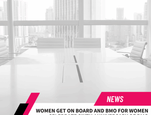 Women Get On Board and BMO for Women Celebrate Sixth Anniversary of Women On Boards Program