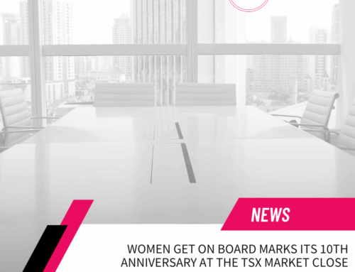 Women Get On Board Marks Its 10th Anniversary at the TSX Market Close