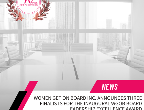 Women Get On Board Inc. Announces Three Finalists for the Inaugural WGOB Board Leadership Excellence Award